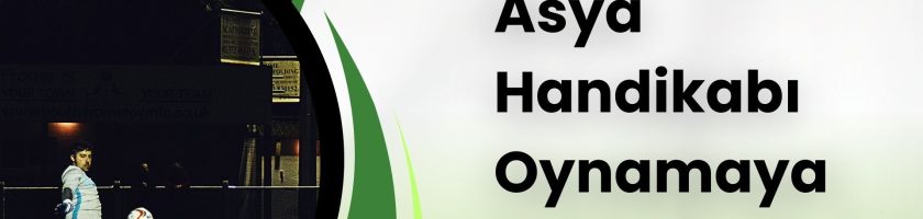 Asya Handikabı Oynamaya Değer Mi